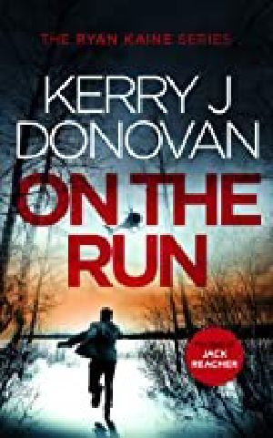 [Ryan Kaine 01] • On the Run · Book 1 in the Ryan Kaine series